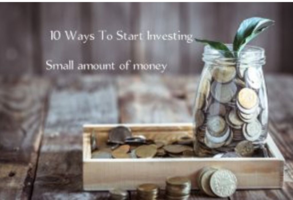 10 Ways To Start Investing Small Amounts Of Money