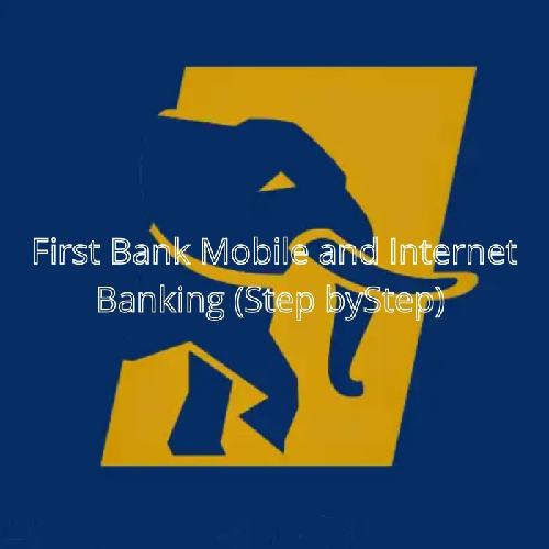 First Bank Mobile and Internet Banking(step by step)