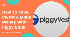 PiggyVest: How To Save, Invest & Make Money With Piggy Bank.